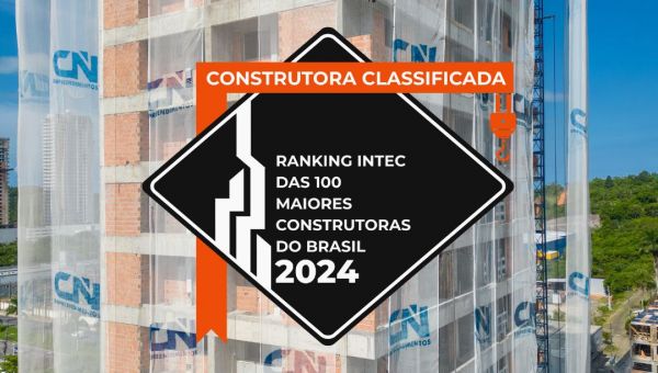 CN avança 5 posições no ranking INTEC das 100 maiores construtoras do Brasil
